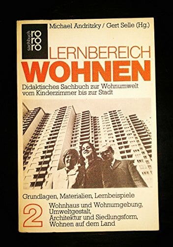 Lernbereich Wohnen, Bd. 2: Wohnhaus und Wohnumgebung, Umweltgestalt, Architektur und Siedlungsform, Wohnen auf dem Land (rororo sachbuch) Lernbereich Wohnen, Bd. 2: Wohnhaus und Wohnumgebung, Umweltgestalt, Architektur und Siedlungsform, Wohnen auf dem Land (rororo sachbuch)