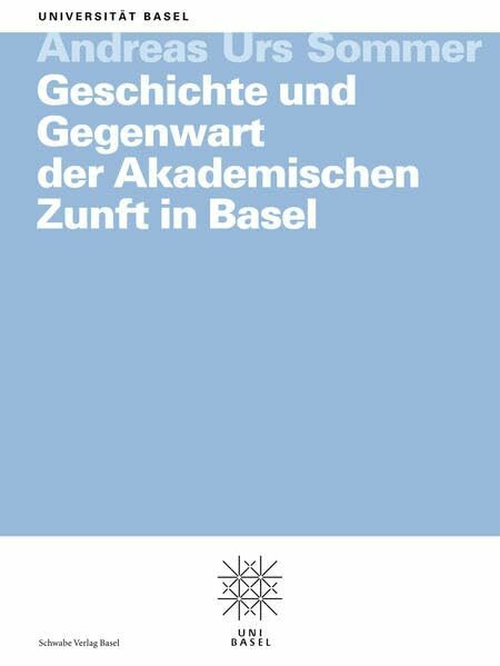 Geschichte und Gegenwart der Akademischen Zunft in Basel: Festvortrag zur 175. Jahrfeier E.E.Akademischen Zunft (Basler Universitätsreden, Band 109)