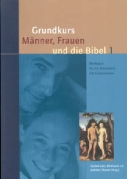 Grundkurs Männer, Frauen und die Bibel: Werkbuch für die Bibelarbeit mit Erwachsenen