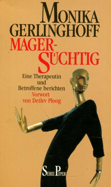 Magersüchtig: Eine Therapeutin und Betroffene berichten (Piper Taschenbuch)