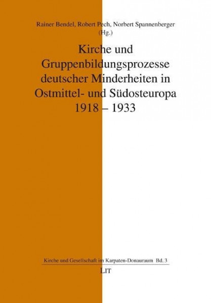 Kirche und Gruppenbildungsprozesse deutscher Minderheiten in Ostmittel- und Südosteuropa 1918-1933