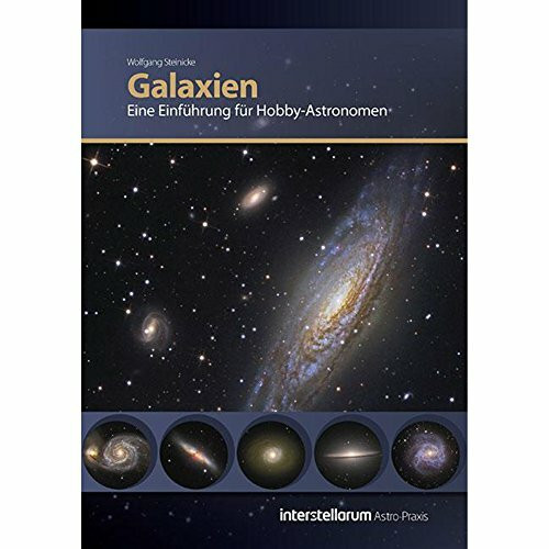 Astro Praxis: Galaxien, Eine Einführung für Hobby-Astronomen