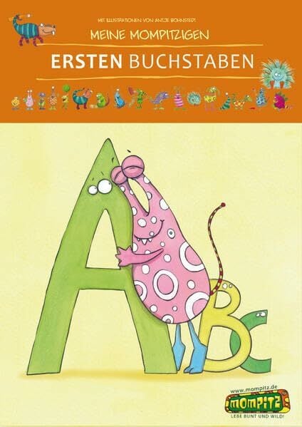 Meine mompitzigen ersten Buchstaben: Motivierend bunte Übungen zum Schreiben, Lesen und Hören der Buchstaben (1. Klasse) Meine mompitzigen ersten Buchstaben: Motivierend bunte Übungen zum Schreiben, Lesen und Hören der Buchstaben (1. Klasse)