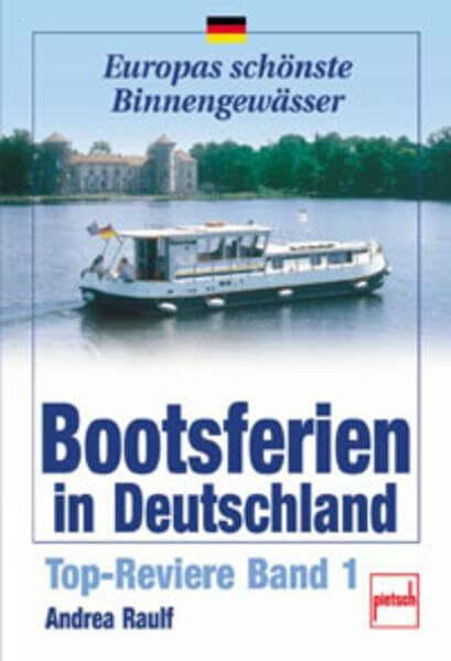 Bootsferien in Deutschland: Top-Reviere Band 1 (Europas schönste Binnengewässer)