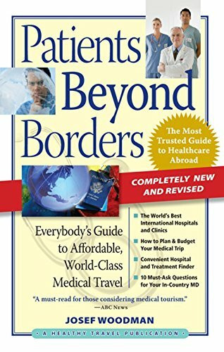 Patients Beyond Borders: Everybody's Guide to Affordable, World-Class Medical Travel (Patients Beyond Borders Medical Travel Guides)