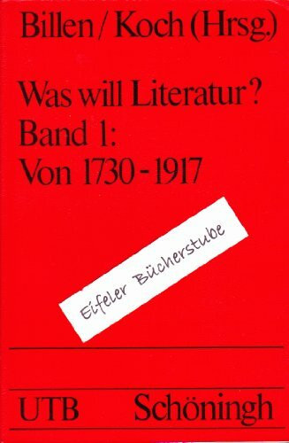 Was will Literatur?: Von 1730-1917 (UTB S (Small-Format): Uni-Taschenbücher)