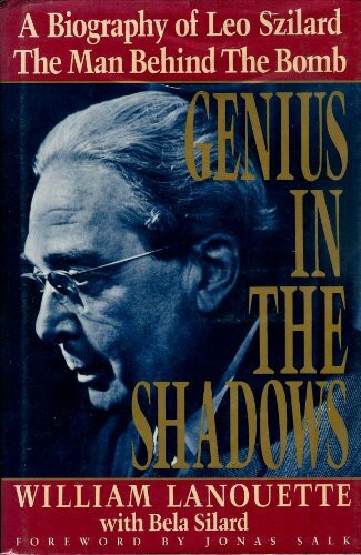 Scribner Genius In The Shadows, A Biography Of Leo Szilard , The Man Behind The Bomb