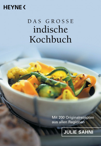 Das große indische Kochbuch : mit 200 Originalrezepten aus allen Regionen