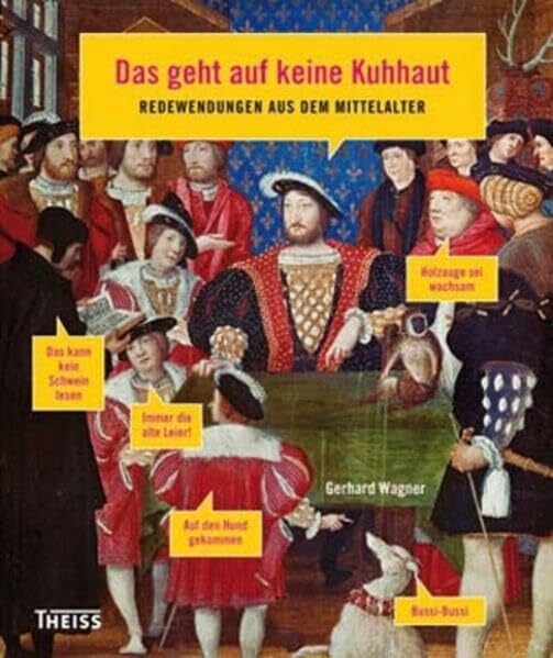 Das geht auf keine Kuhhaut: Redewendungen aus dem Mittelalter