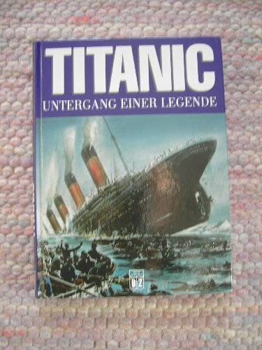 TITANIC - Untergang einer Legende