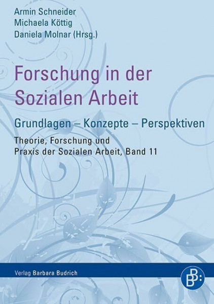 Forschung in der Sozialen Arbeit: Grundlagen - Konzepte - Perspektiven (Theorie, Forschung und Praxis der Sozialen Arbeit)