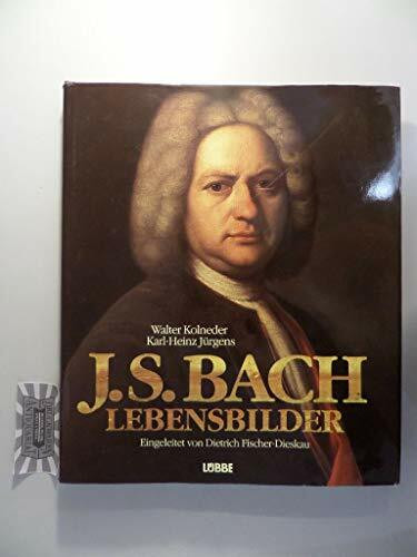 J.S. Bach - Lebensbilder: Eingel. v. Dietrich Fischer-Dieskau. (Lübbe Biographien)