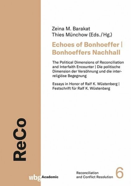 Echoes of Bonhoeffer | Bonhoeffers Nachhall: The Political Dimensions of Reconciliation and Interfaith Encounter | Die politische Dimension der Versöhnung und die interreligiöse Begegnung