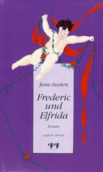 Frederic und Elfrida: Ein Roman: Roman. Engl.-Dtsch. Übers. u. Nachw. v. Elfi Bettinger u. Friedrich Tontsch