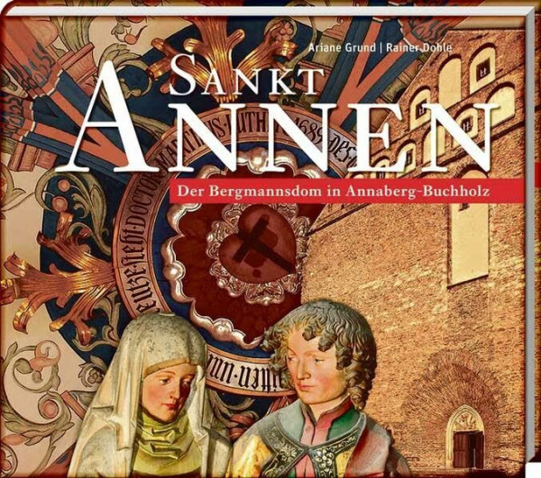 Sankt Annen: Der Bergmannsdom in Annaberg-Buchholz