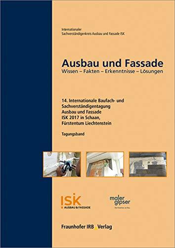 Ausbau und Fassade: 14. Internationale Baufach- und Sachverständigentagung - Tagungsband. Wissen - Fakten - Erkenntnisse - Lösungen. Ausbau und Fassade: 14. Internationale Baufach- und Sachverständigentagung - Tagungsband. Wissen - Fakten - Erkenntnisse - Lösungen.