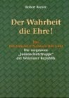 Der Wahrheit die Ehre: Die vergessene Judenschutztruppe der Weimarer Republik: Das Reichsbanner Schwarz-Rot-Gold. Die vergessene 'Judenschutztruppe' ... v. Förderkreis Reichsbanner Schwarz-Rot-Gold