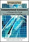 Computational Economics: A Perspective from Computational Intelligence (Computational Intelligence And Its Applications Series)