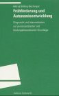 Frühförderung und Autonomieentwicklung: Diagnostik und Interventionen auf personzentrierter und bindungstheoretischer Grundlage