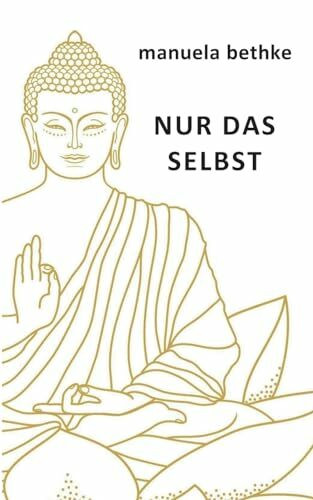 NUR DAS SELBST: Die Reise zu unser aller Urgrund