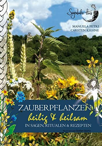 Zauberpflanzen - heilig & heilsam: in Sagen, Ritualen & Rezepten