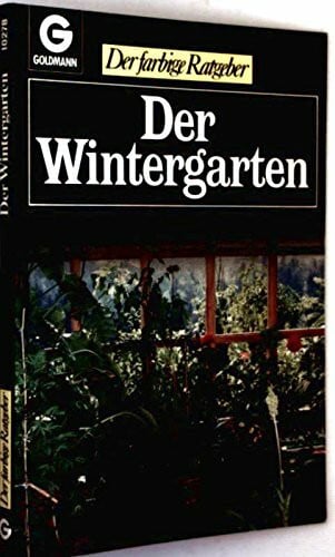 Der Wintergarten. ( Der farbige Ratgeber).