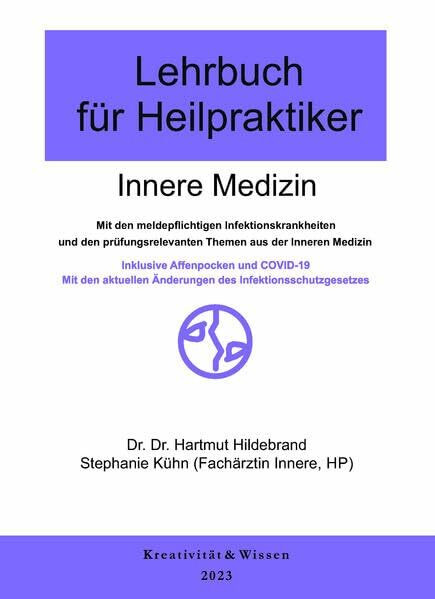 Lehrbuch für Heilpraktiker Innere Medizin: Inklusive COVID-19. Mit den aktuellen Änderungen des Infektionsschutzgesetzes.