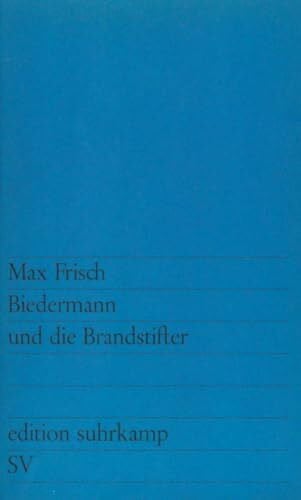 Biedermann und die Brandstifter: Ein Lehrstück ohne Lehre. Mit einem Nachspiel (edition suhrkamp)