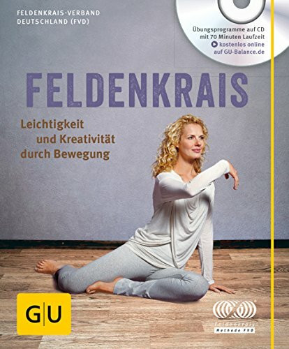 Feldenkrais (mit CD): Leichtigkeit und Kreativität durch Bewegung (GU Multimedia Körper, Geist & Seele)