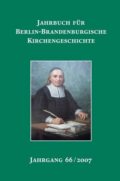 Jahrbuch für Berlin-Brandenburgische Kirchengeschichte: 66. Jahrgang 2007