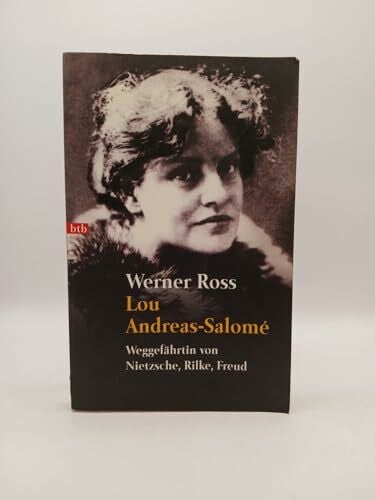 Lou Andreas- Salome. Weggefährtin von Nietzsche, Rilke, Freud.