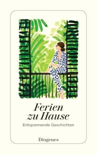 Ferien zu Hause: Entspannende Geschichten (detebe)