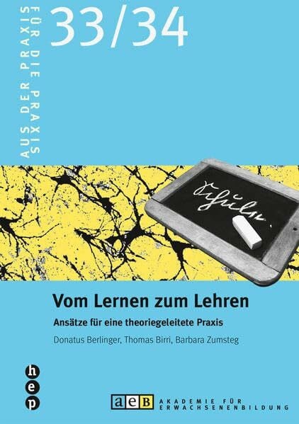 Vom Lernen zum Lehren: Ansätze für eine theoriegeleitete Praxis (Für die Praxis - Aus der Praxis)