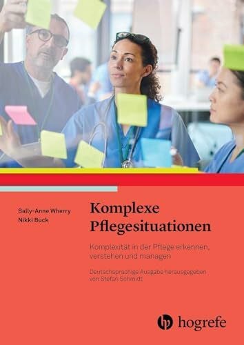 Komplexe Pflegesituationen: Komplexizität in der Pflege erkennen, verstehen und managen