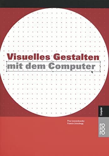 Visuelles Gestalten mit dem Computer.: (für Mac und PC)