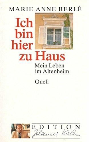 Ich bin hier zu Haus: Mein Leben im Altenheim (Edition Johannes Kuhn)