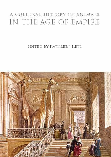 A Cultural History of Animals in the Age of Empire (The Cultural Histories Series)
