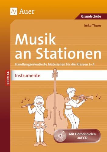 Musik an Stationen SPEZIAL: Instrumente: Handlungsorientierte Materialien für die Klassen 1-4 (Stationentraining Grundschule Musik)