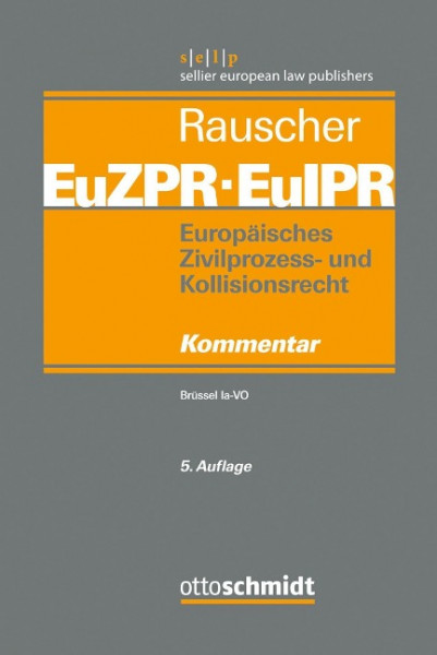 Europäisches Zivilprozess- und Kollisionsrecht EuZPR/EuIPR. Band I