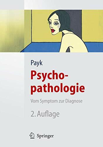 Psychopathologie. Vom Symptom zur Diagnose (Springer Lehrbuch)