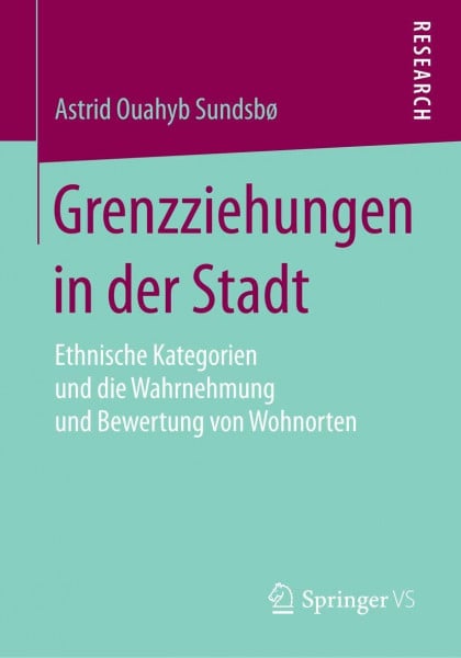 Grenzziehungen in der Stadt: Ethnische Kategorien und die Wahrnehmung und Bewertung von Wohnorten
