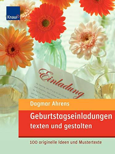 Geburtstagseinladungen texten und gestalten: 100 originelle Ideen und Mustertexte
