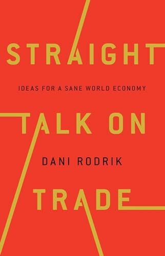 Straight Talk on Trade: Ideas for a Sane World Economy Straight Talk on Trade: Ideas for a Sane World Economy