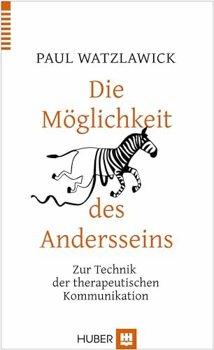 Die Möglichkeit des Andersseins: Zur Technik der therapeutischen Kommunikation Die Möglichkeit des Andersseins: Zur Technik der therapeutischen Kommunikation