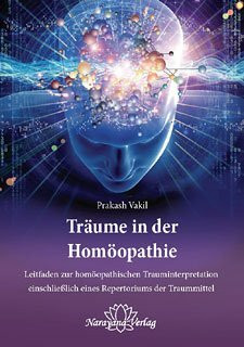Träume in der Homöopathie: Leitfaden zur homöopathischen Trauminterpretation einschließlich eines Repertoriums der Traummittel