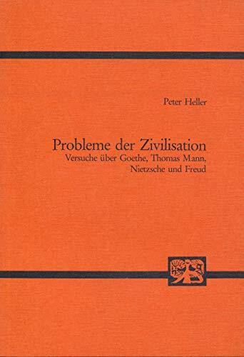 Probleme der Zivilisation. Versuche über Goethe, Thomas Mann, Nietzsche und Freud