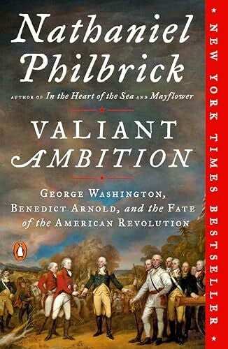 Valiant Ambition: George Washington, Benedict Arnold, and the Fate of the American Revolution (The American Revolution Series, Band 2)