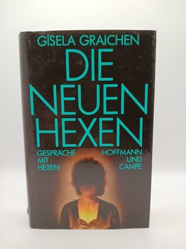 Die neuen Hexen: Gespräche mit Hexen