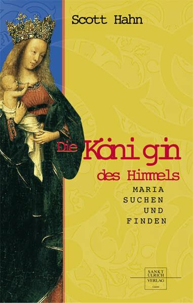 Die Königin des Himmels: Maria suchen und finden Die Königin des Himmels: Maria suchen und finden