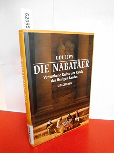 Die Nabatäer. Versunkene Kultur am Rande des Heiligen Landes